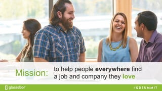 to help people everywhere find
a job and company they loveMission: