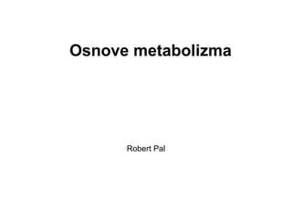 Osnove metabolizma Robert Pal 