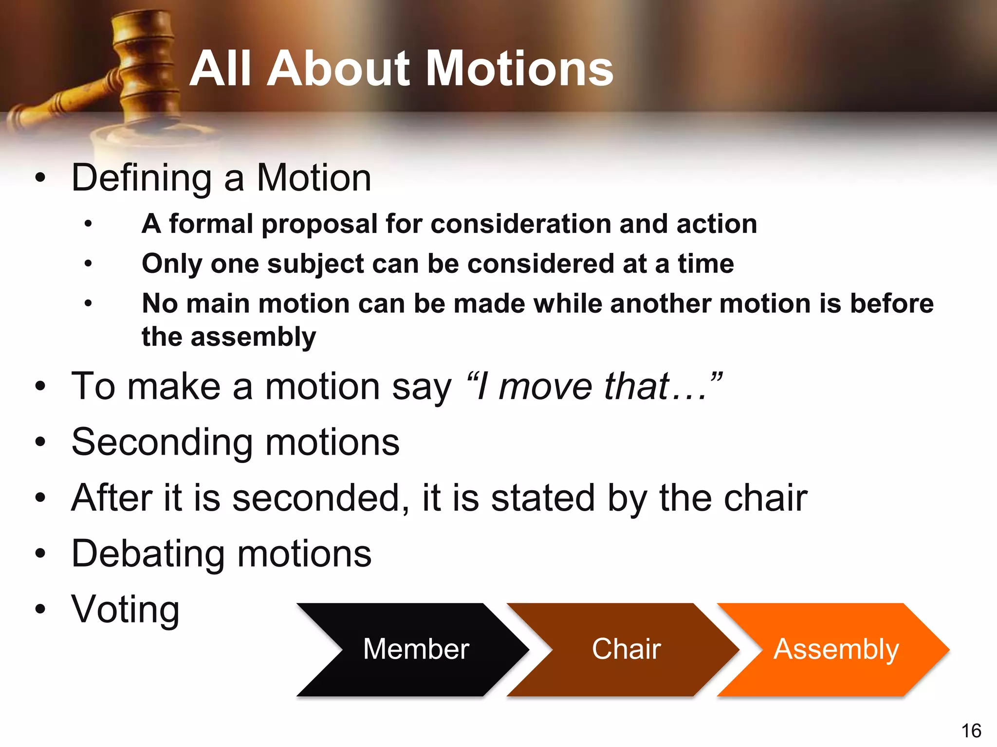 All About MotionsDefining a MotionA formal proposal for consideration and action