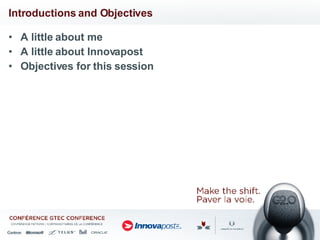 Introductions and Objectives A little about me A little about Innovapost Objectives for this session 
