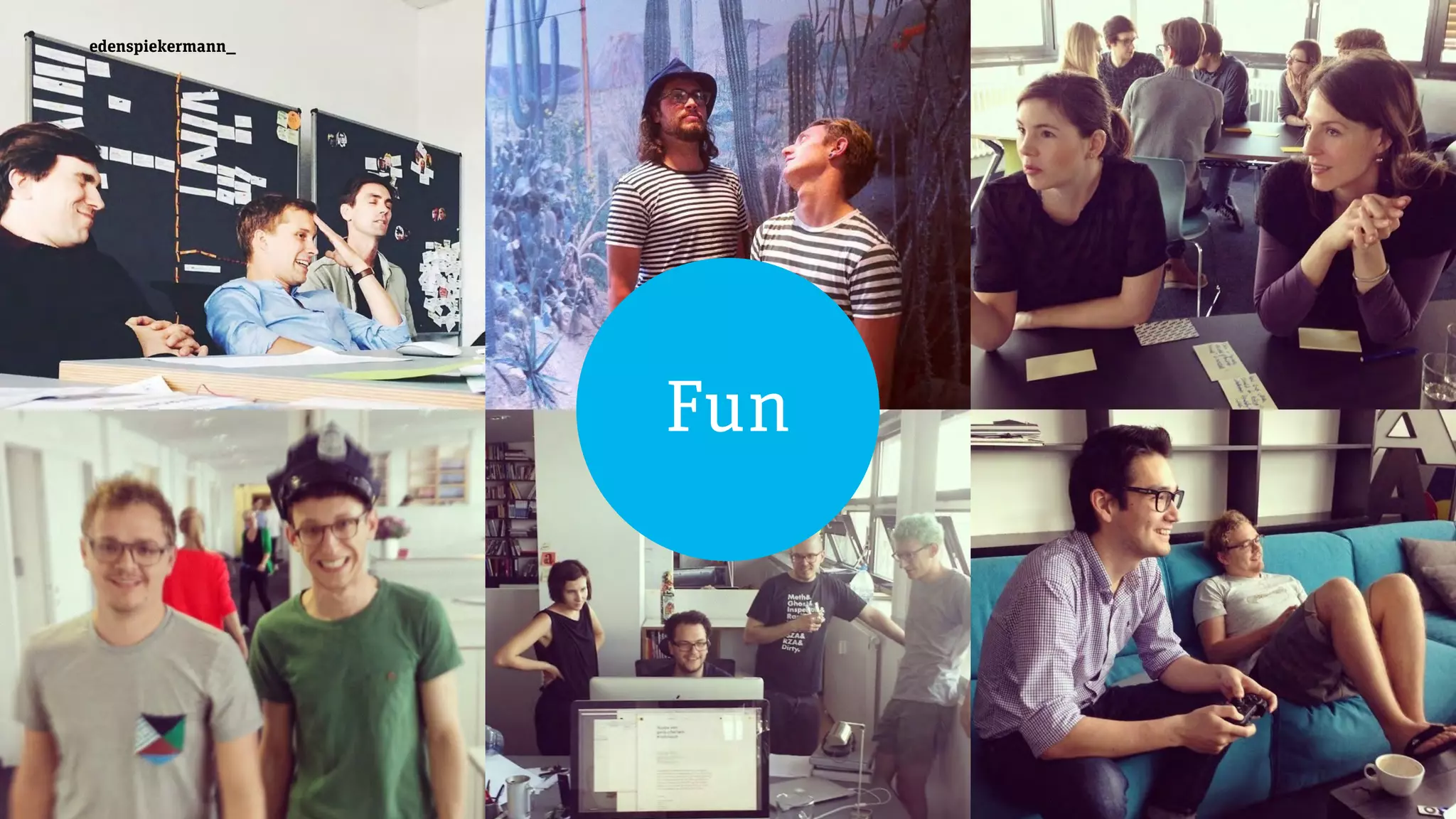 Have fun.
edenspiekermann_edenspiekermann_
Fun
 