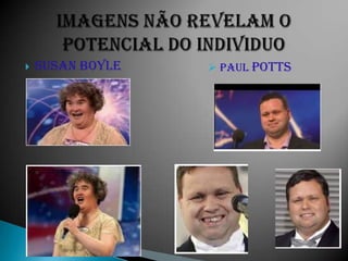    Susan Boyle    PAUL POTTS
 