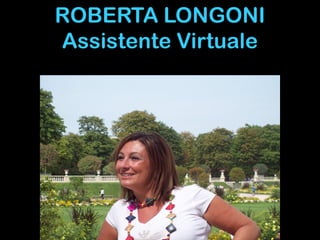 ROBERTA LONGONI
Assistente Virtuale

 