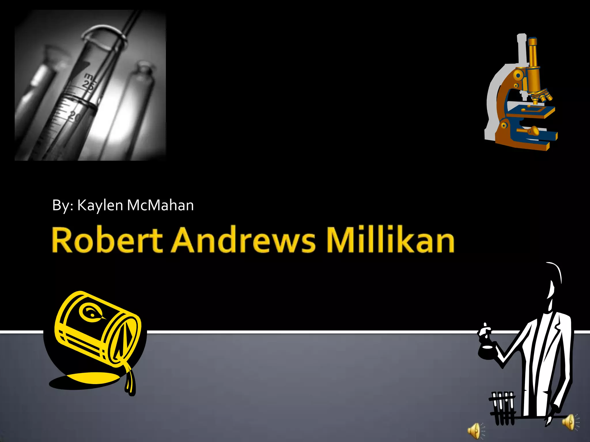 Robert andrews millikan | PPTX