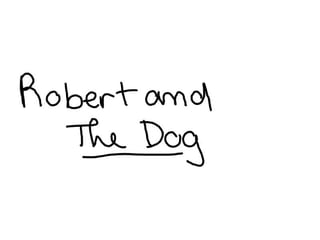 Robert and the dog