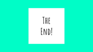 The
End!
 