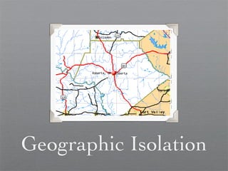 Geographic Isolation
 