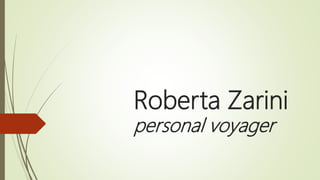Roberta Zarini
personal voyager
 
