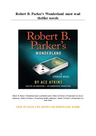 Robert B. Parker's Wonderland must read
thriller novels
Robert B. Parker's Wonderland must read thriller novels | Robert B. Parker's Wonderland free horror
audiobooks | Robert B. Parker's Wonderland thriller audiobooks | Robert B. Parker's Wonderland free
audio books
LINK IN PAGE 4 TO LISTEN OR DOWNLOAD BOOK
 