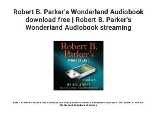 Robert B. Parker's Wonderland Audiobook
download free | Robert B. Parker's
Wonderland Audiobook streaming
Robert B. Parker's Wonderland Audiobook download | Robert B. Parker's Wonderland Audiobook free | Robert B. Parker's
Wonderland Audiobook streaming
 