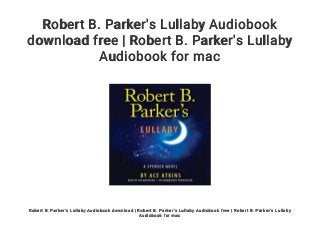 Robert B. Parker's Lullaby Audiobook
download free | Robert B. Parker's Lullaby
Audiobook for mac
Robert B. Parker's Lullaby Audiobook download | Robert B. Parker's Lullaby Audiobook free | Robert B. Parker's Lullaby
Audiobook for mac
 