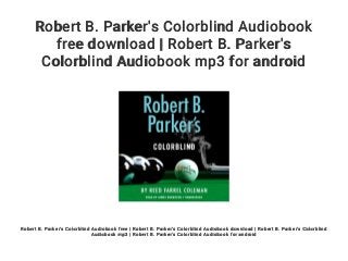 Robert B. Parker's Colorblind Audiobook
free download | Robert B. Parker's
Colorblind Audiobook mp3 for android
Robert B. Parker's Colorblind Audiobook free | Robert B. Parker's Colorblind Audiobook download | Robert B. Parker's Colorblind
Audiobook mp3 | Robert B. Parker's Colorblind Audiobook for android
 