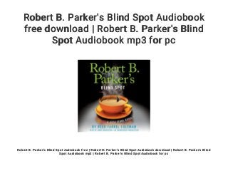 Robert B. Parker's Blind Spot Audiobook
free download | Robert B. Parker's Blind
Spot Audiobook mp3 for pc
Robert B. Parker's Blind Spot Audiobook free | Robert B. Parker's Blind Spot Audiobook download | Robert B. Parker's Blind
Spot Audiobook mp3 | Robert B. Parker's Blind Spot Audiobook for pc
 