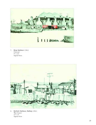 29
7. Bray Harbour (1961)
Charcoal
9” x 13”
Signed Verso
8. Bullock Harbour, Dalkey (1961)
Wax Crayon
13” x 9”
Signed Verso
 