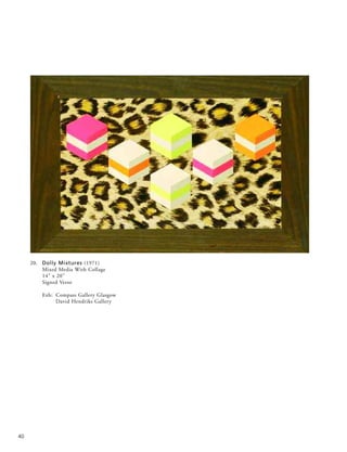 40
20. Dolly Mixtures (1971)
Mixed Media With Collage
14” x 20”
Signed Verso
Exh: Compass Gallery Glasgow
David Hendriks Gallery
 