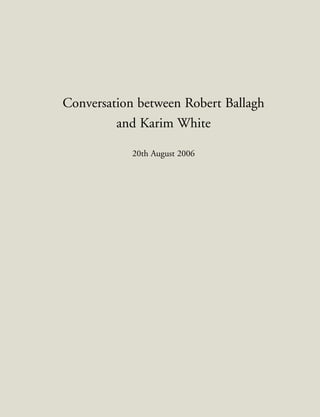 Conversation between Robert Ballagh
and Karim White
20th August 2006
 