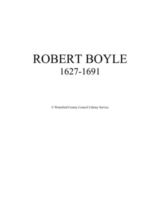 ROBERT BOYLE
        1627-1691


  © Waterford County Council Library Service
 