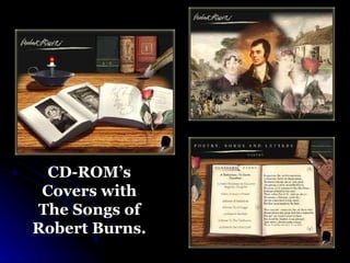 CD-ROM’s Covers with The Songs of Robert Burns. 