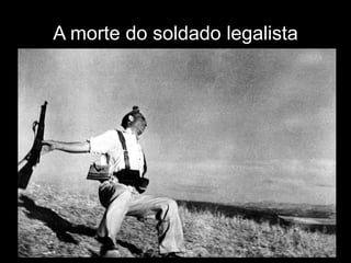 A morte do soldado legalista
 