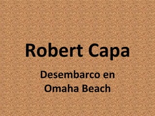 Robert Capa Desembarco en Omaha Beach 
