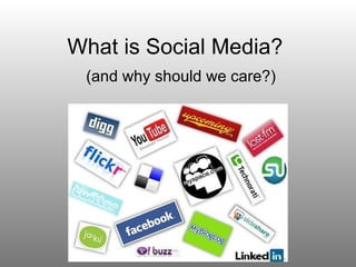 What is Social Media? (and why should we care?) 