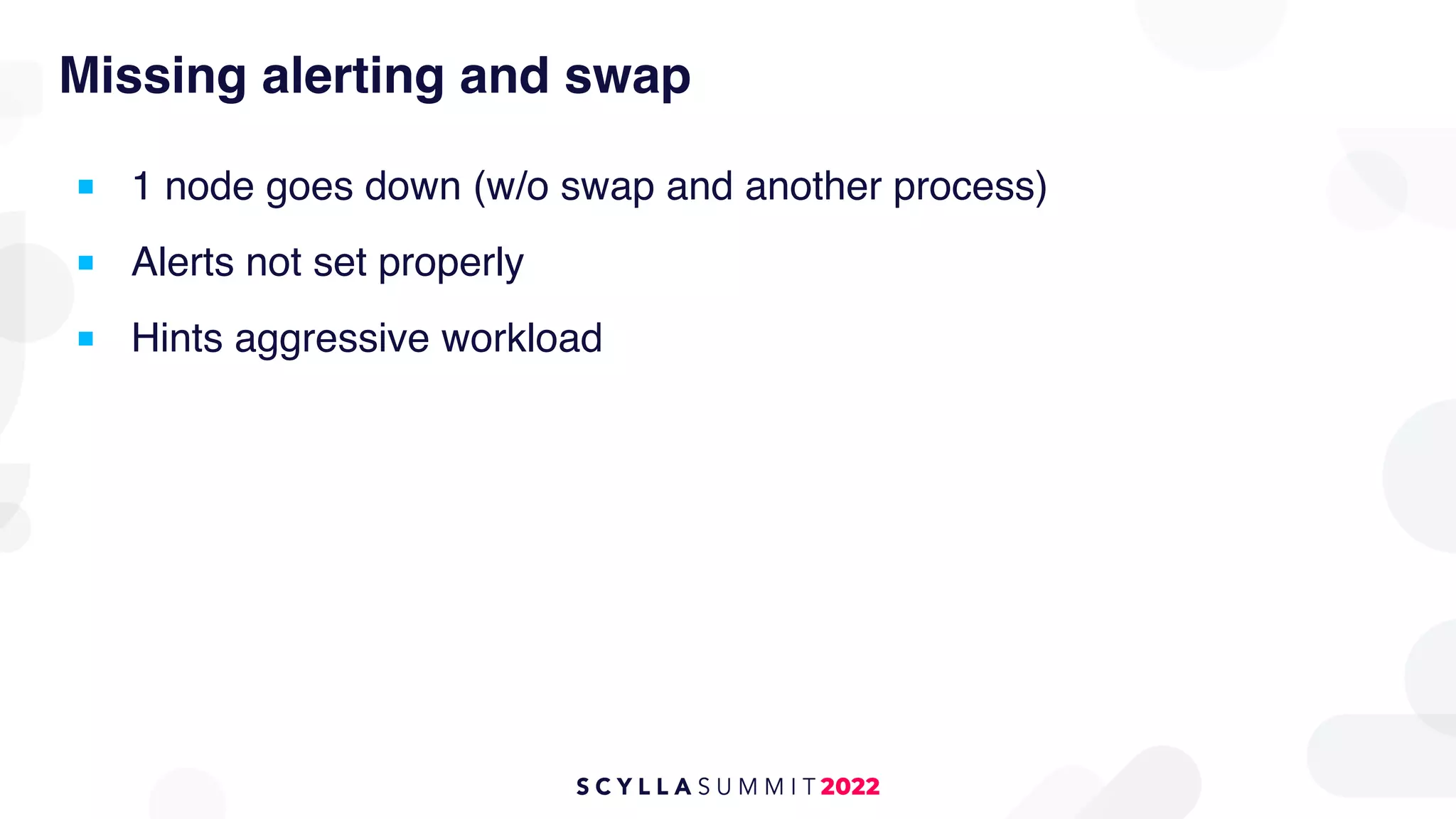 Missing alerting and swap
■ 1 node goes down (w/o swap and another process)
■ Alerts not set properly
■ Hints aggressive workload
 