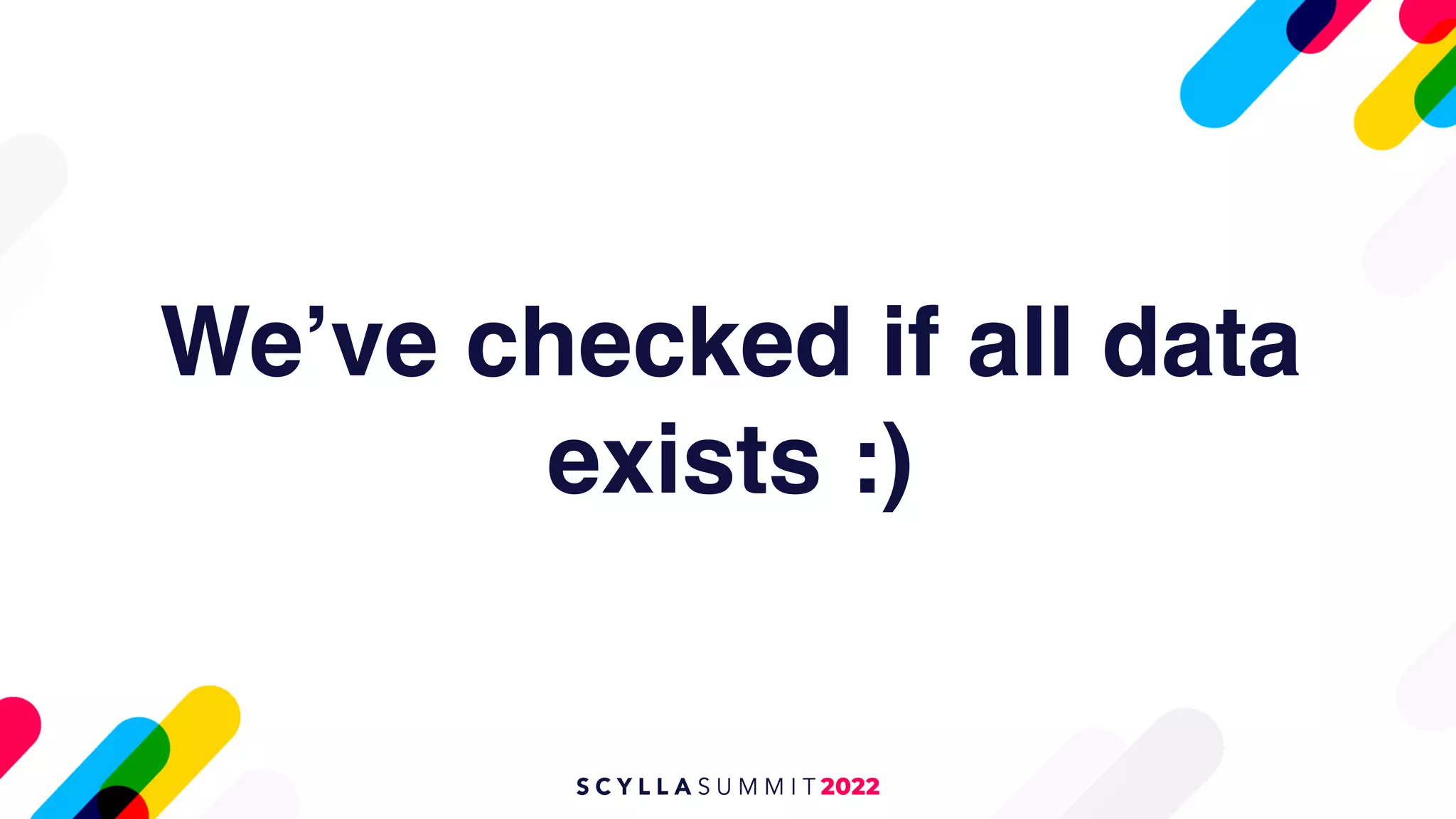 We’ve checked if all data
exists :)
 