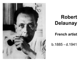 Robert
Delaunay
French artist
b.1885 - d.1941
 