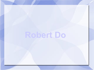 Robert Do
 