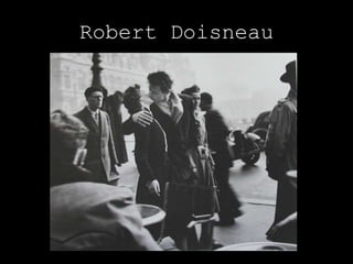 Robert Doisneau
 