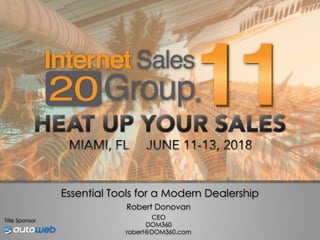 Essential Tools for a Modern Dealership
Robert Donovan
CEO
DOM360
robert@DOM360.com
Title Sponsor
 