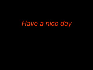Have a nice day 