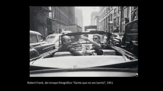 Robert Frank, del ensayo fotográfico “Gente que no ves (serie)”, 1951