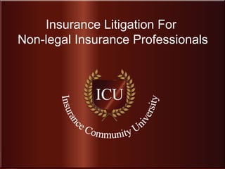 Insurance Litigation For  Non-legal Insurance Professionals 