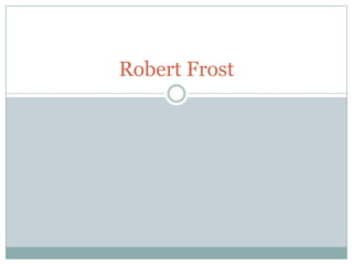 Robert Frost
 