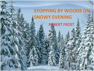 STOPPING BY WOODS ON SNOWY EVENING ROBERT FROST 