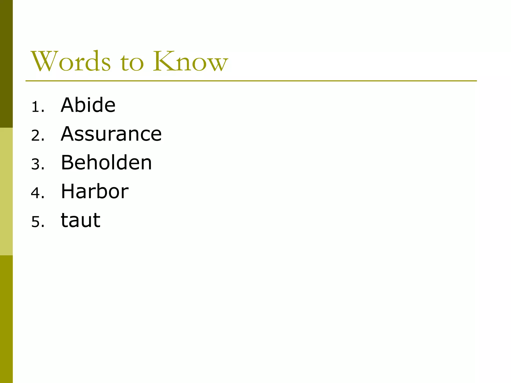 Words to Know Abide Assurance Beholden Harbor taut 