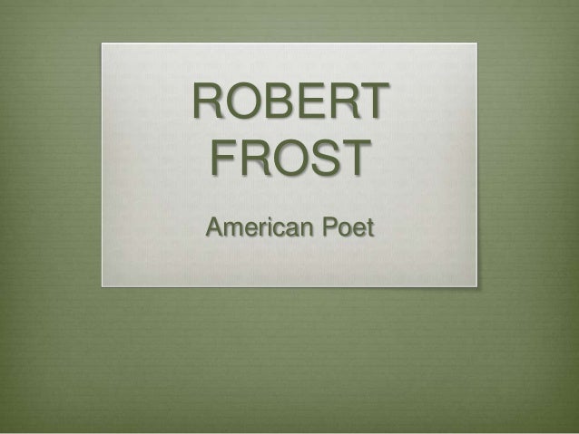 Robert Frost For High School Ppt