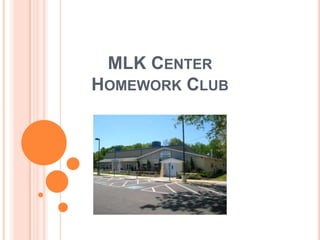 MLK CENTER
HOMEWORK CLUB
 