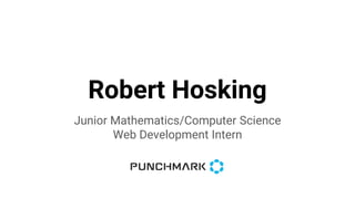 Robert Hosking
Junior Mathematics/Computer Science
Web Development Intern
 