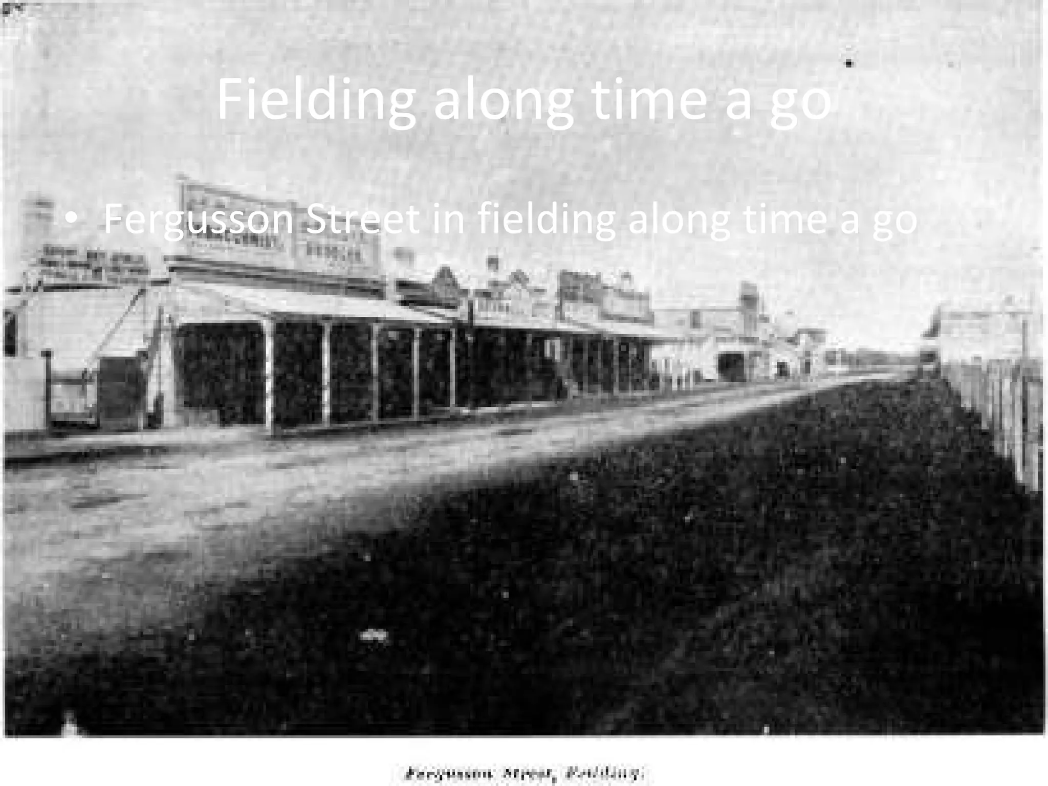 Fielding along time a go Fergusson Street in fielding along time a go