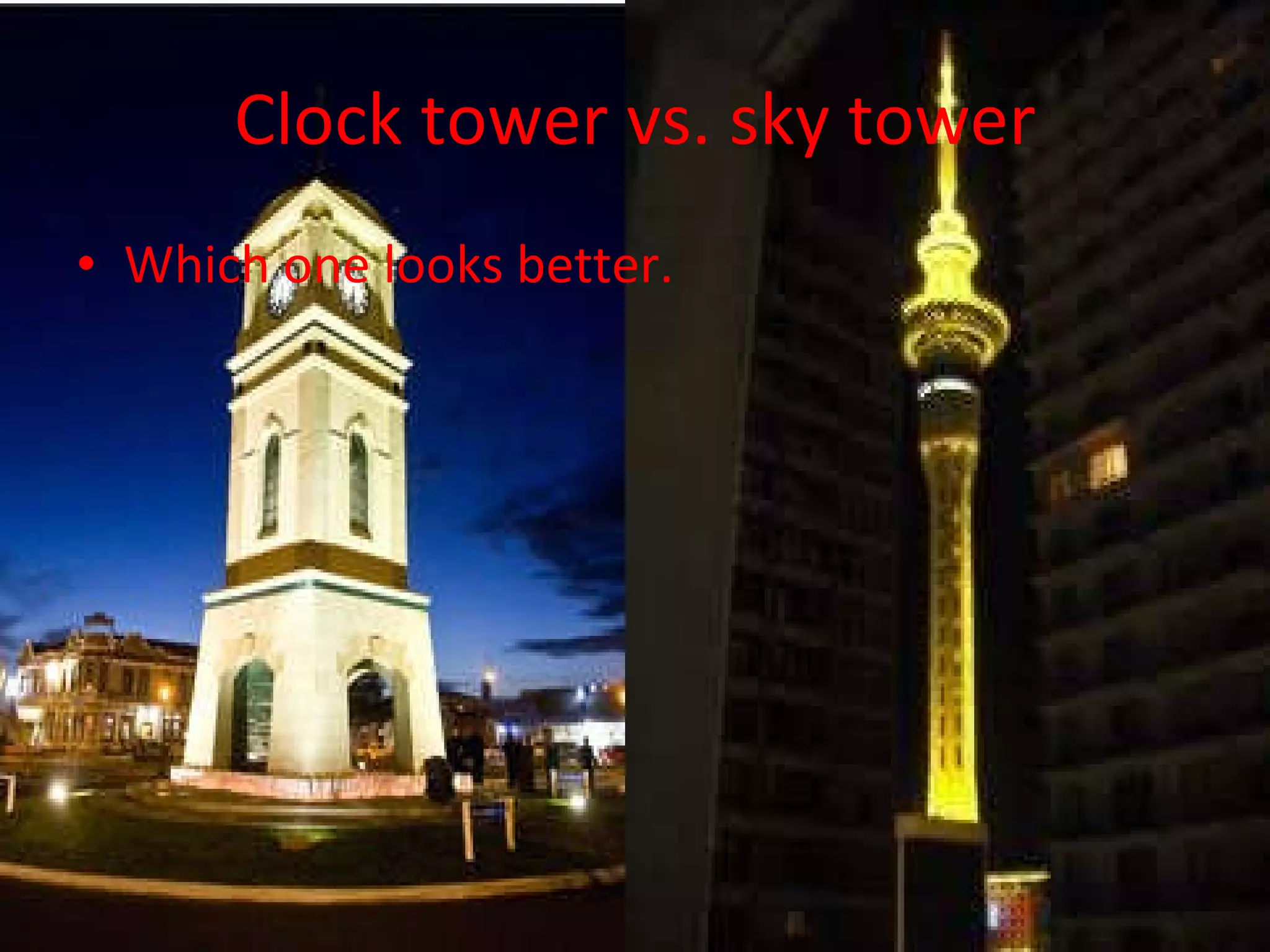Clock tower vs. sky tower Which one looks better.