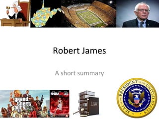 Robert James
A short summary
 