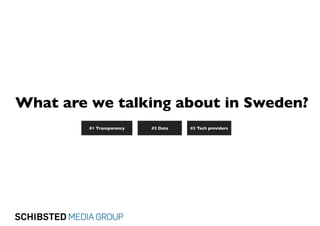 #1 Transparency #2 Data #3 Tech providers
What are we talking about in Sweden?