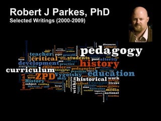 Robert J Parkes, PhD Selected Writings (2000-2009) 