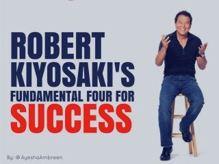 Robert Kiyosaki’s Fundamental Four For Success
 