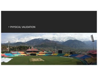 • PHYSICAL	VALIDATION
 