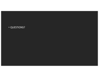• QUESTIONS?
 
