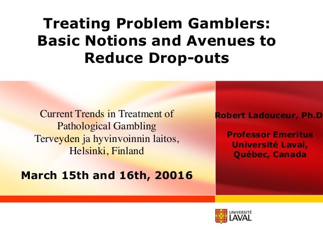 Treating Problem Gamblers Basic Notions And Avenues To Reduce Drop O - treating problem gamblers basic notions and avenues to reduce drop outs