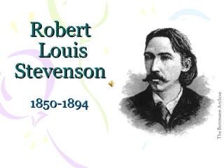 Robert  Louis Stevenson 1850-1894 